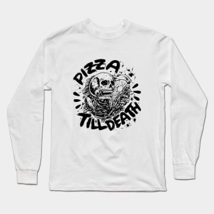 Pizza Till Death Long Sleeve T-Shirt